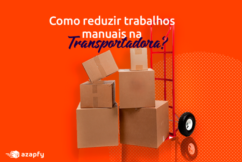 Como Reduzir Trabalhos Manuais na Transportadora?