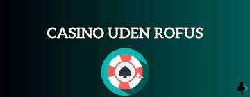 Find de bedste danske casino sider uden ROFUS Find de bedste danske casino sider uden ROFUS